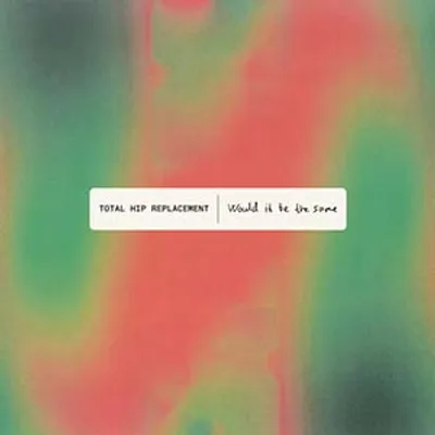 Total Hip Replacement - Would It Be The Same (Self-published)