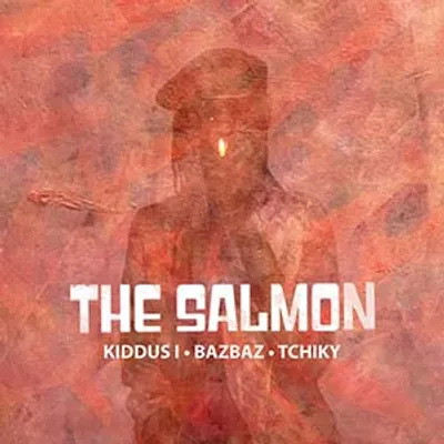 The Salmon (Kiddus I, Bazbaz, Tchiky) - The Salmon (X-Ray Production)