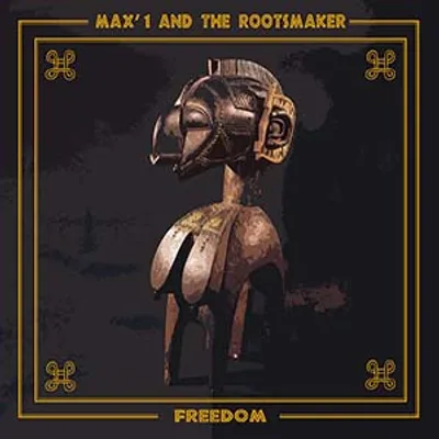 Max'1 And The Rootsmaker - Freedom (Autoproduit)