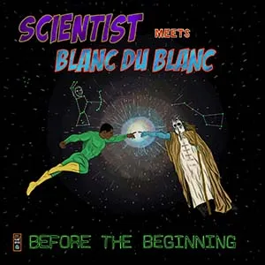 Scientist meets Blanc du Blanc - Before The Beginning (Soul Selects Records)