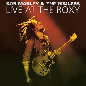 Bob Marley & The Wailers - Live At The Roxy (Universal)