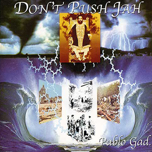 Pablo Gad - Don't Push Jah (Reggae On Top)