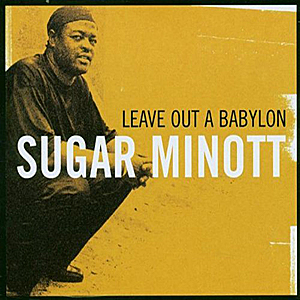 Sugar Minott - Leave Out A Babylon (Zenah Music)