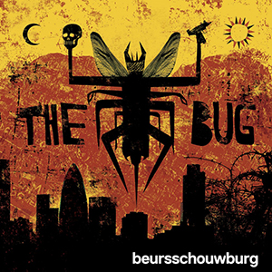 Dub down the walls of Babylon: The Bug @ Beursschouwburg