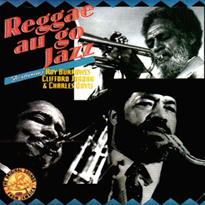 Roy Burrowes, Clifford Jordan & Charles Davis - Reggae Au Go Jazz + Jim Nastic - Chaunting (Studio One)