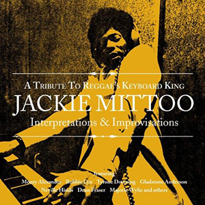 Various Artists - A Tribute To Reggae's Keyboard King Jackie Mittoo: Interpretations & Improvisations (VP Records)
