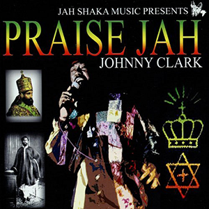 Johnny Clarke - Praise Jah (Jah Shaka)