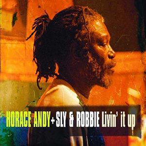 Horace Andy + Sly & Robbie - Livin' It Up (Taxi/Munich)