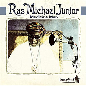 Ras Michael Junior - Inna De Yard: Medicine Man (Makasound)