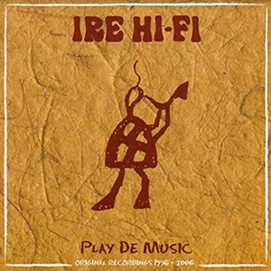 Ire Hi-Fi - Play De Music (Planet Dread Records)