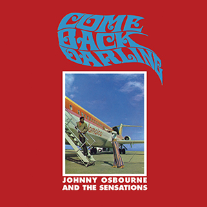 Johnny Osbourne And The Sensations - Come Back Darling (Trojan/Sanctuary)