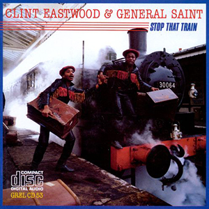 Clint Eastwood & General Saint - Stop That Train (Greensleeves/Munich)
