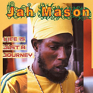 Jah Mason - Life Is Just A Journey (On The Corner/Nocturne)