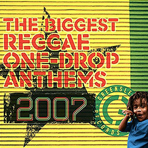 Various Artists - The Biggest Reggae One-Drop Anthems 2007 (Greensleeves/Munich)