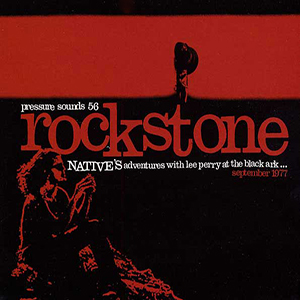 Native - Rockstone: Native’s Adventures With Lee Perry At The Black Ark (Pressure Sounds)