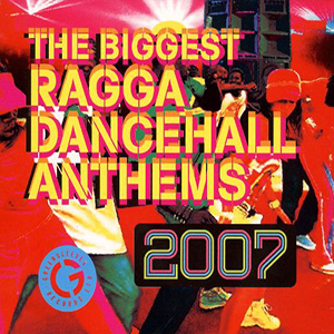 Various Artists - The Biggest Ragga Dancehall Anthems 2007 (Greensleeves/Munich)