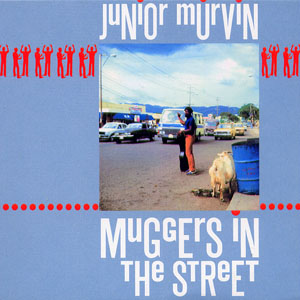 Junior Murvin - Muggers In The Street (Greensleeves/Munich)