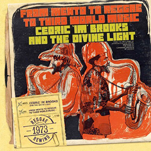 Cedric 'Im' Brooks And The Divine Light - From Mento To Reggae To Third World Music (17 North Parade/VP Records)