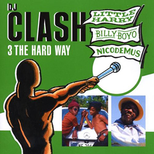 Little Harry, Billy Boyo & Nicodemus - DJ Clash, 3 The Hard Way (Greensleeves)