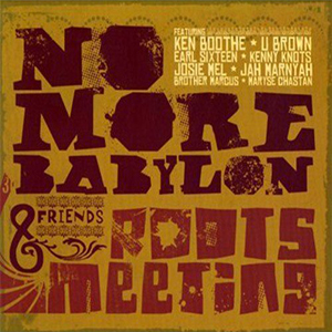 No More Babylon & Friends - Roots Meeting (A La Folie Music)