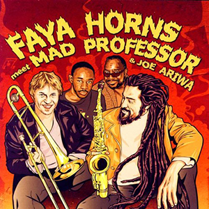 Faya Horns - Faya Horns Meet Mad Professor & Joe Ariwa (Makasound)