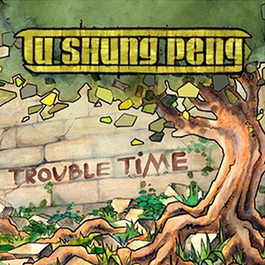 Tu Shung Peng - Trouble Time (Makasound)