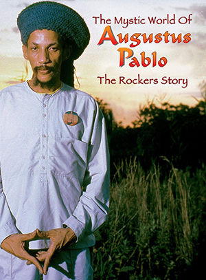 Augustus Pablo - The Mystic World Of Augustus Pablo: The Rockers Story (Shanachie)