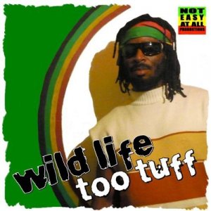 Wild Life - Too Tuff (Not Easy At All Productions)