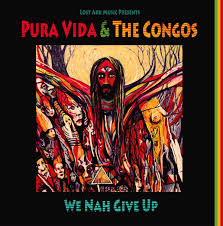 Pura Vida & The Congos - We Nah Give Up (Lost Ark Music)