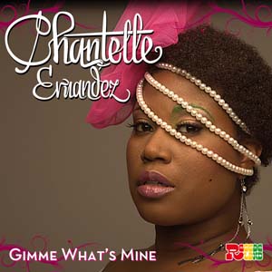 Chantelle Ernandez - Gimme What's Mine (Reggaeland Records)