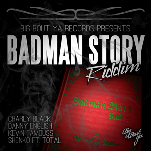 New Beljam production: Badman Story Riddim by Big Bout Ya Records