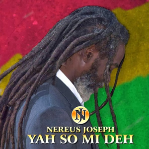 Nereus Joseph - Yah So Mi Deh (Nereus Joseph Recording)