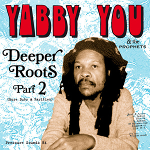 Yabby You - Deeper Roots Part 2 (Pressure Sounds) 