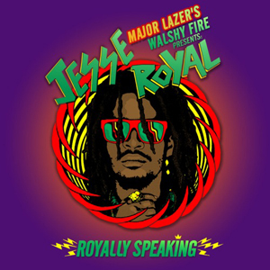 Jesse Royal - Major Lazer's Walshy Fire presents Jesse Royal, Royally Speaking Mixtape (Self-published)