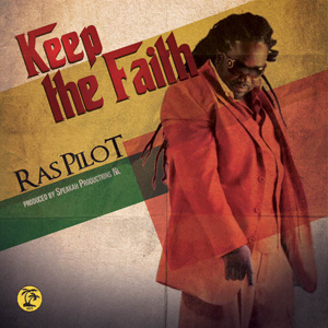Ras Pilot - Keep The Faith (Heat Of The Tropics Music/Self-published)