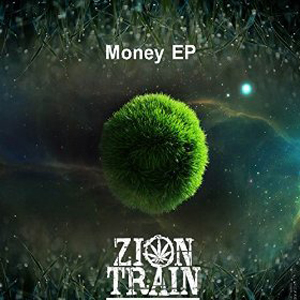 Zion Train - Money EP (Universal Egg)