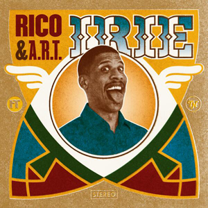 Rico & A.R.T. - Irie (Top-Notch Music/Universal)