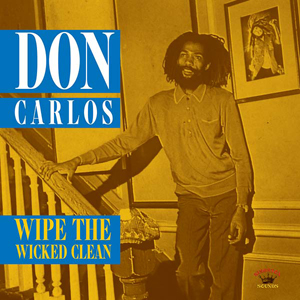 Don Carlos - Wipe The Wicked Clean (Kingston Sounds)