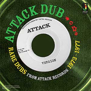 Various Artists - Attack Dub: Rare Dubs From Attack Records 1973 - 1977 (Jamaican Recordings)