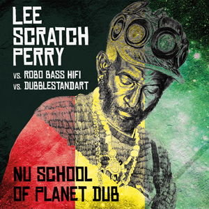 Lee 'Scratch' Perry - Nu School Of Dub, Arranged by Dubblestandart & Robo Bass Hifi (Echo Beach)