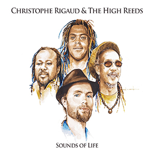 Christophe Rigaud & The High Reeds - Sounds Of Life (Blue Mountain/Musicast Distribution)