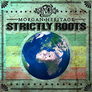 Morgan Heritage - Strictly Roots (CTBC/Heartbeat Europe/Rounder)