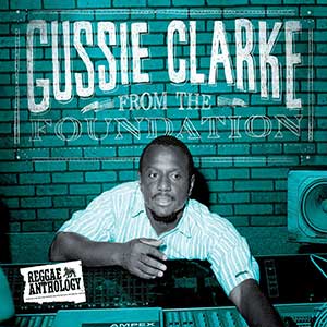 Various Artists - Reggae Anthology: Gussie Clarke, From The Foundation (17 North Parade/VP Records)