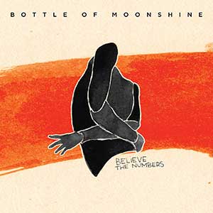 Bottle Of Moonshine - Believe The Numbers (Eigen Beheer)