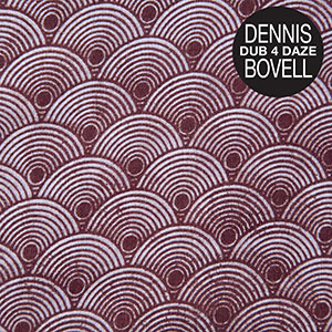 Dennis Bovell - Dub 4 Daze (Glitterbeat Records)