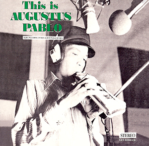 Augustus Pablo - This Is Augustus Pablo (Get On Down)