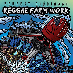 Perfect Giddimani - Reggae Farm Work (Irie Ites Records)