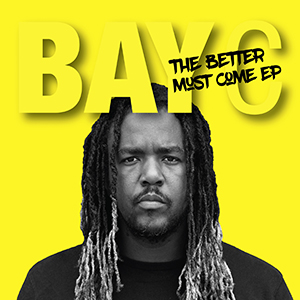 Bay-C - Better Must Come EP (Bombrush Records)