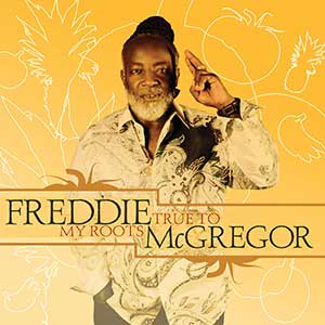 Freddie McGregor - True To My Roots (VPal/Big Ship Music)