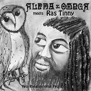 Alpha & Omega meets Ras Tinny - No Beginning No End (Steppas Records)